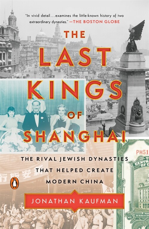The Last Kings of Shanghai: The Rival Jewish Dynasties That Helped Create Modern China (Paperback)