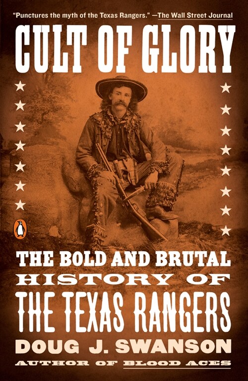 Cult of Glory: The Bold and Brutal History of the Texas Rangers (Paperback)