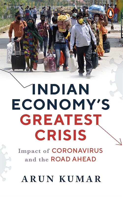 Indian Economys Greatest Crisis: Impact of Coronavirus and the Road Ahead (Hardcover)