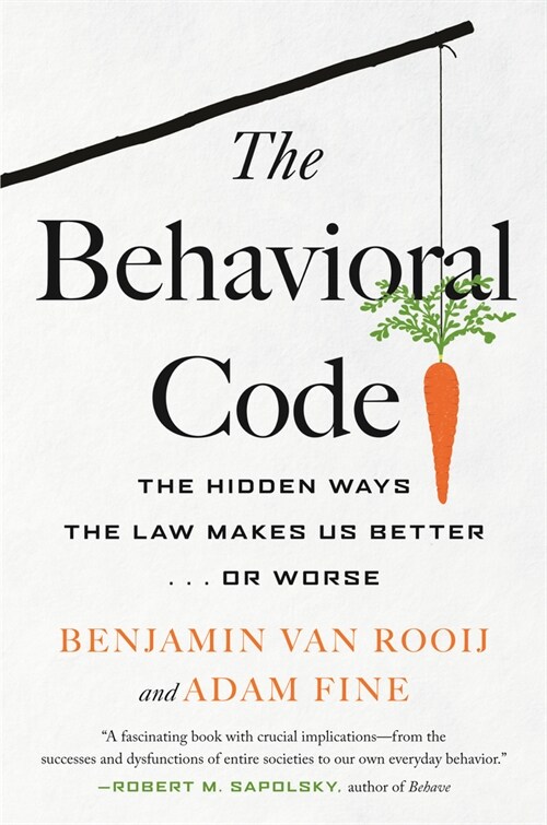 The Behavioral Code: The Hidden Ways the Law Makes Us Better . or Worse (Hardcover)