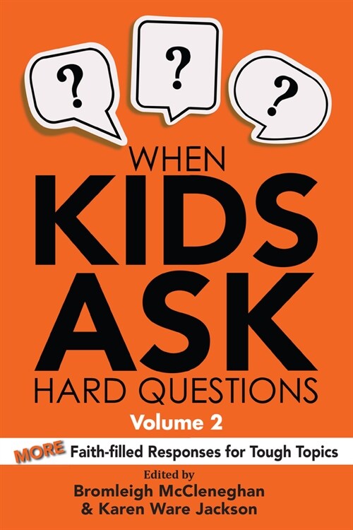 When Kids Ask Hard Questions, Volume 2: More Faith-Filled Responses for Tough Topics (Paperback)