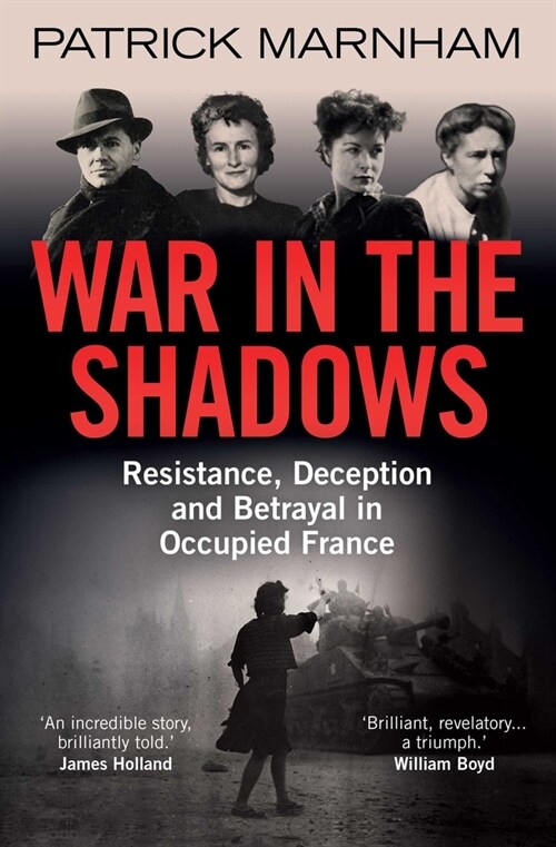 War in the Shadows : Resistance, Deception and Betrayal in Occupied France (Paperback)