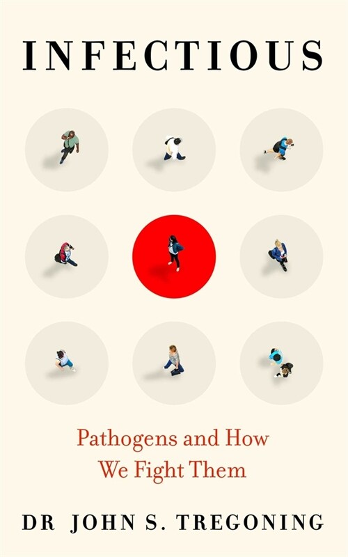Infectious : Pathogens and How We Fight Them (Hardcover)