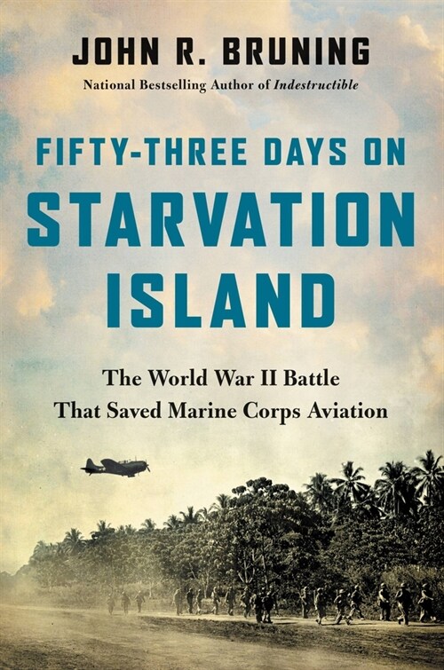 Fifty-Three Days on Starvation Island: The World War II Battle That Saved Marine Corps Aviation (Hardcover)