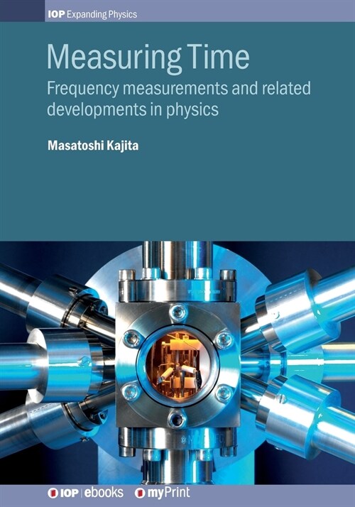 Measuring Time: Frequency measurements and related developments in physics (Paperback)