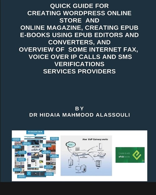 Quick Guide for Creating Wordpress Online Websites, Creating EPUB E-books E-Books, and Overview of E-Fax, VOIP Services (Paperback)