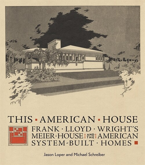 This American House: Frank Lloyd Wrights Meier House and the American System-Built Homes (Hardcover)