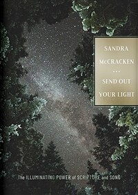 Send Out Your Light: The Illuminating Power of Scripture and Song (Hardcover)