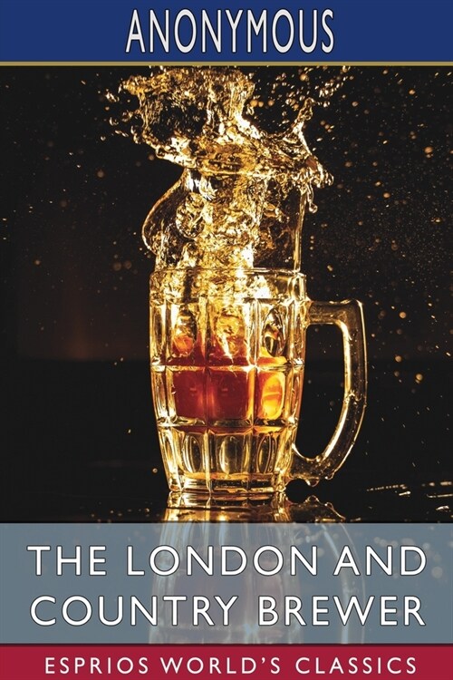 The London and Country Brewer (Esprios Classics) (Paperback)