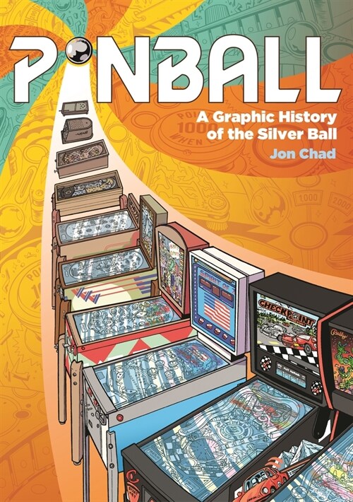 Pinball: A Graphic History of the Silver Ball (Hardcover)