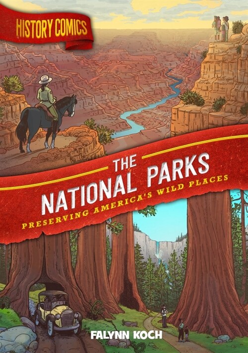 History Comics: The National Parks: Preserving Americas Wild Places (Paperback)
