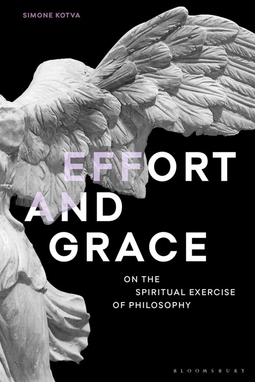 Effort and Grace : On the Spiritual Exercise of Philosophy (Paperback)