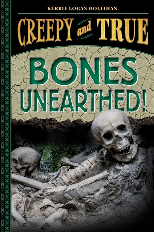 Bones Unearthed! (Creepy and True #3) (Hardcover)