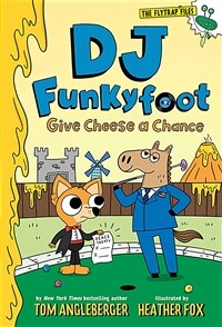 DJ Funkyfoot: Give Cheese a Chance (DJ Funkyfoot #2) (Hardcover)