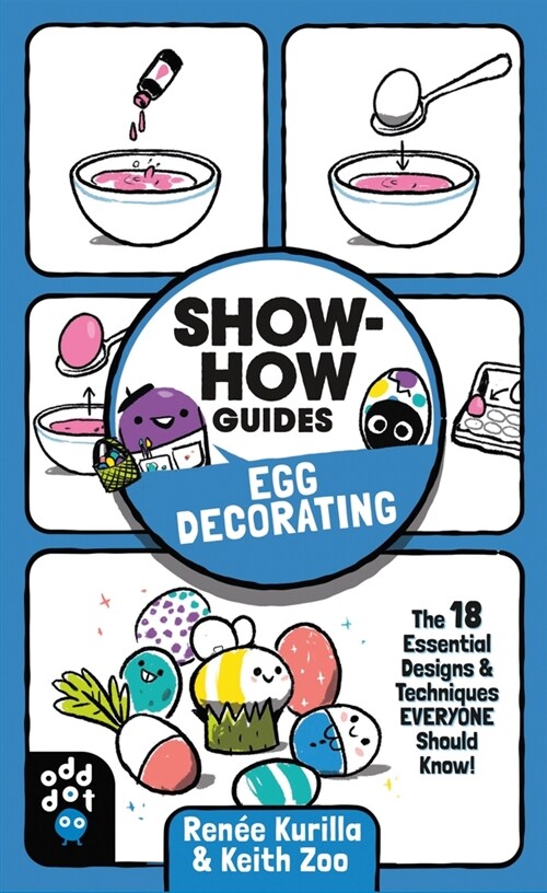 Show-How Guides: Egg Decorating: The 18 Essential Designs & Techniques Everyone Should Know! (Paperback)