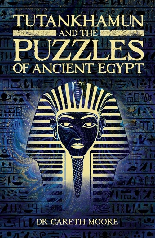 Tutankhamun and the Puzzles of Ancient Egypt (Paperback)