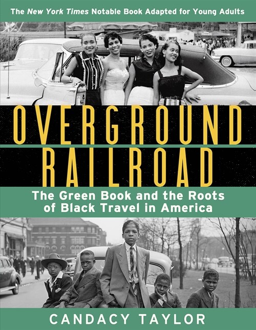 Overground Railroad (the Young Adult Adaptation): The Green Book and the Roots of Black Travel in America (Hardcover)