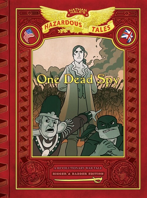 One Dead Spy: Bigger & Badder Edition (Nathan Hales Hazardous Tales #1): A Revolutionary War Tale (Hardcover)
