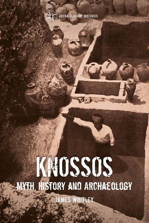 Knossos : Myth, History and Archaeology (Hardcover)