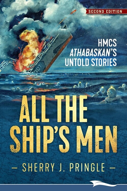 All the Ships Men: HMCS Athabaskans Untold Stories (Paperback, 2, Revised)