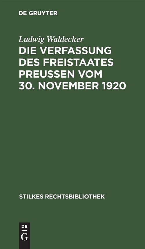 Die Verfassung Des Freistaates Preu?n Vom 30. November 1920: Kommentar F? Wissenschaft Und Praris (Hardcover, 2, 2. Aufl. Reprin)