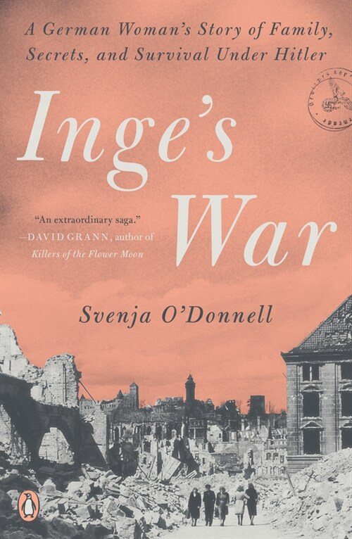 Inges War: A German Womans Story of Family, Secrets, and Survival Under Hitler (Paperback)