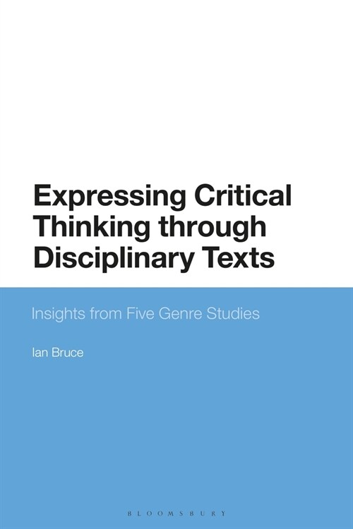 Expressing Critical Thinking through Disciplinary Texts : Insights from Five Genre Studies (Paperback)
