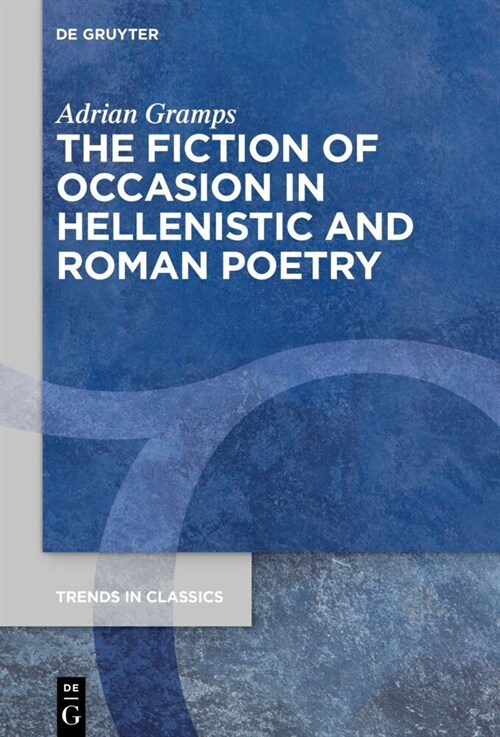 The Fiction of Occasion in Hellenistic and Roman Poetry (Hardcover)