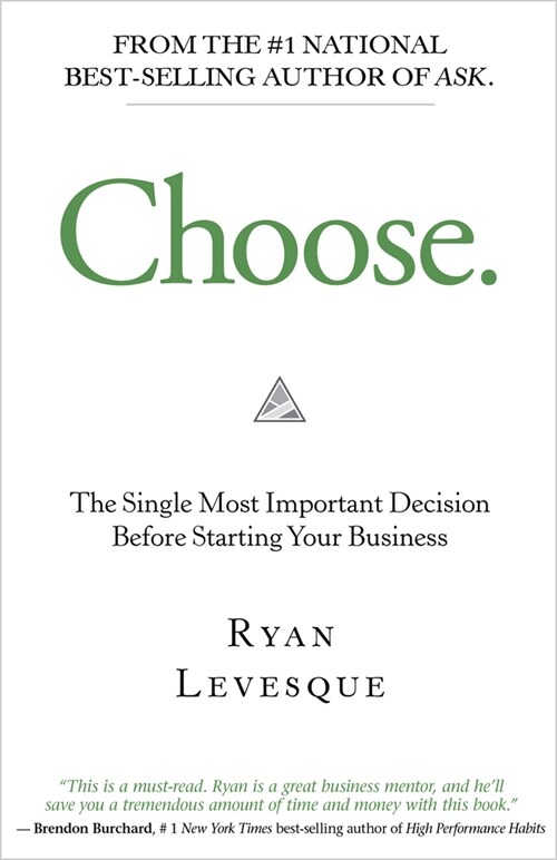 Choose: The Single Most Important Decision Before Starting Your Business (Paperback)
