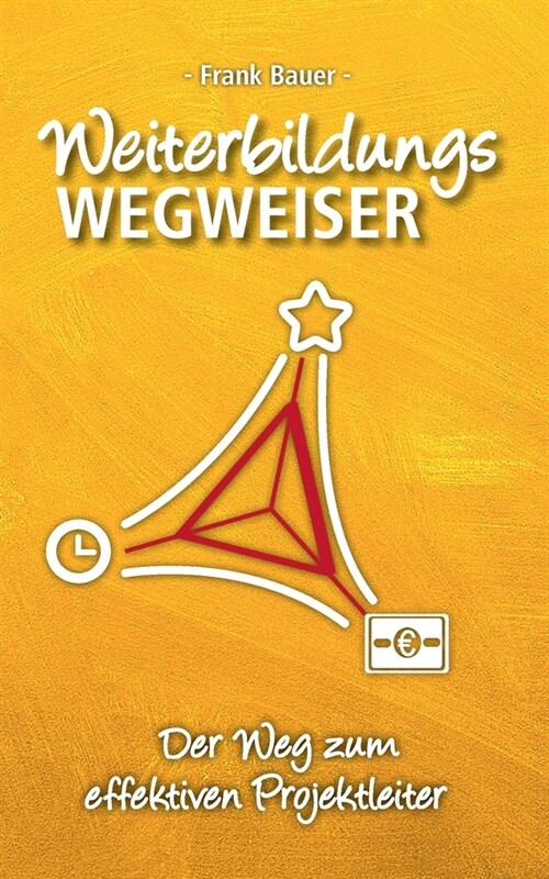 Weiterbildungswegweiser: Der Weg zum effektiven Projektleiter (Paperback)