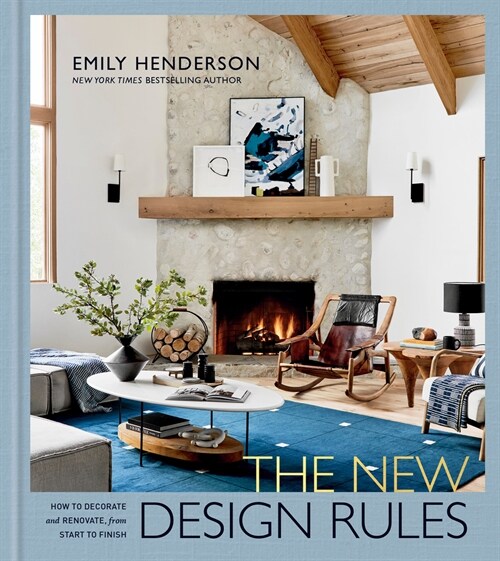 The New Design Rules: How to Decorate and Renovate, from Start to Finish: An Interior Design Book (Hardcover)