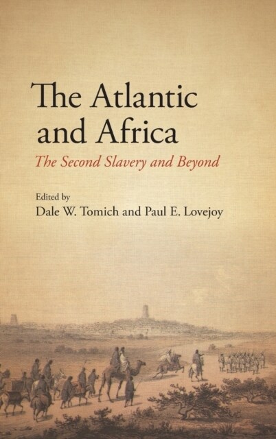 The Atlantic and Africa: The Second Slavery and Beyond (Hardcover)