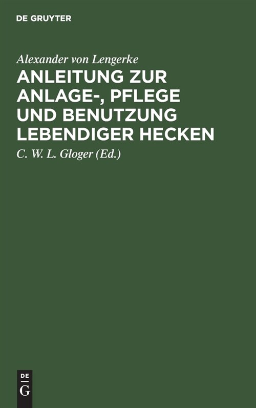 Anleitung Zur Anlage-, Pflege Und Benutzung Lebendiger Hecken (Hardcover, 3, 3., Sehr Verm.)