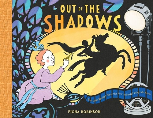 Out of the Shadows: How Lotte Reiniger Made the First Animated Fairytale Movie (Hardcover)
