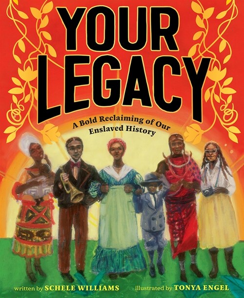 Your Legacy: A Bold Reclaiming of Our Enslaved History (Hardcover)