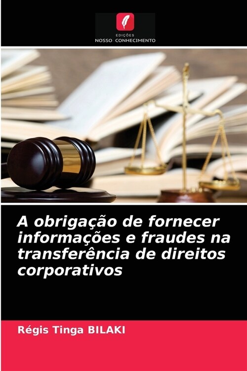 A obriga豫o de fornecer informa寤es e fraudes na transfer?cia de direitos corporativos (Paperback)