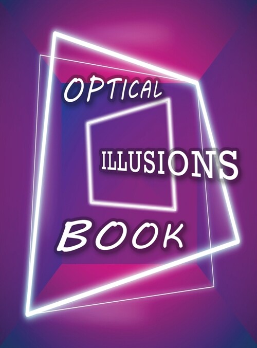 Optical Illusions Book: Make Your Own Optical Illusions, A Cool Drawing Book for Adults and Kids, Optical Illusions Coloring Book (Hardcover, Optical Illusio)