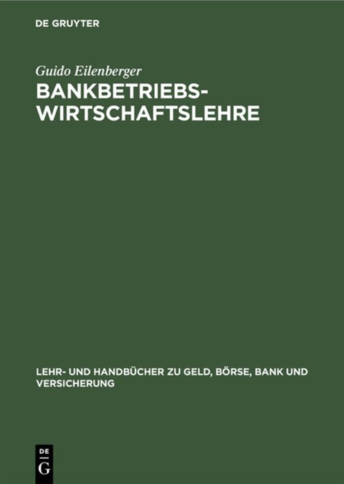 Bankbetriebswirtschaftslehre: Grundlagen, Internationale Bankleistungen, Bank-Management (Hardcover, 8, 8., Vollig Uber)