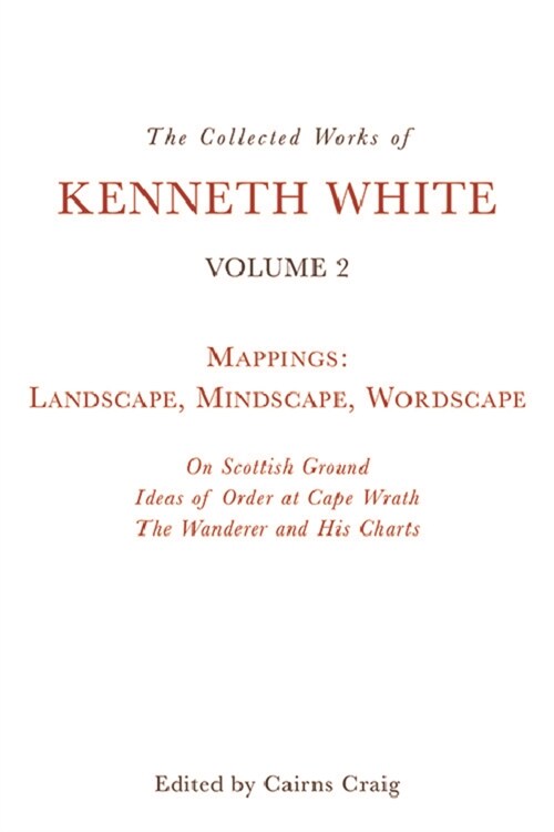 The Collected Works of Kenneth White : Volume 2: the Opening of the Field (Hardcover)