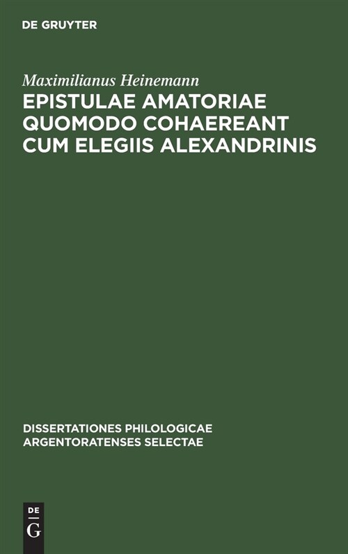 Epistulae amatoriae quomodo cohaereant cum elegiis Alexandrinis (Hardcover, Reprint 2020)