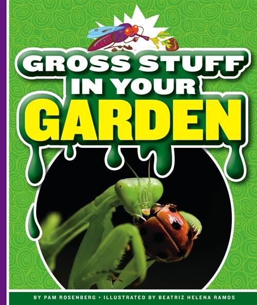 Gross Stuff in Your Garden (Library Binding)