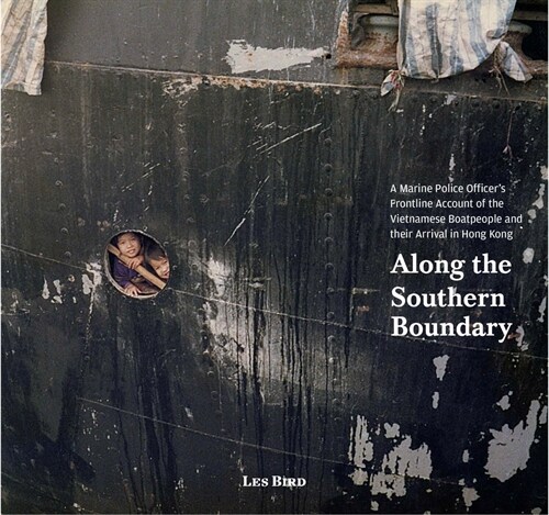 Along the Southern Boundary: A Marine Police Officers Frontline Account of the Vietnamese Boatpeople and Their Arrival in Hong Kong (Paperback)