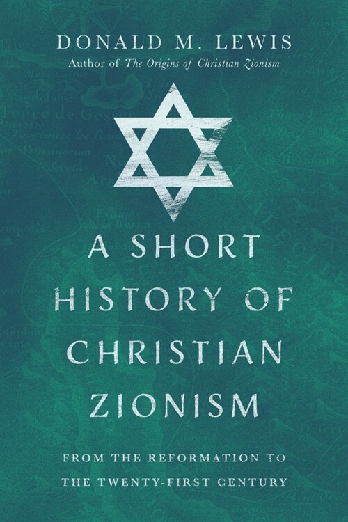 A Short History of Christian Zionism: From the Reformation to the Twenty-First Century (Paperback)
