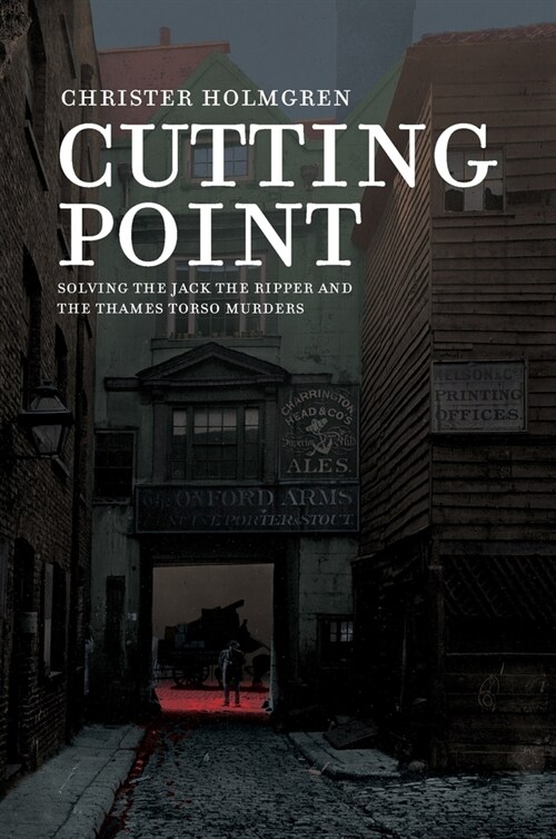 Cutting Point: Solving the Jack the Ripper and the Thames Torso Murders (Hardcover)