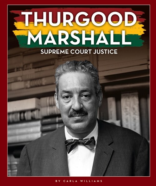 Thurgood Marshall: Supreme Court Justice (Library Binding)