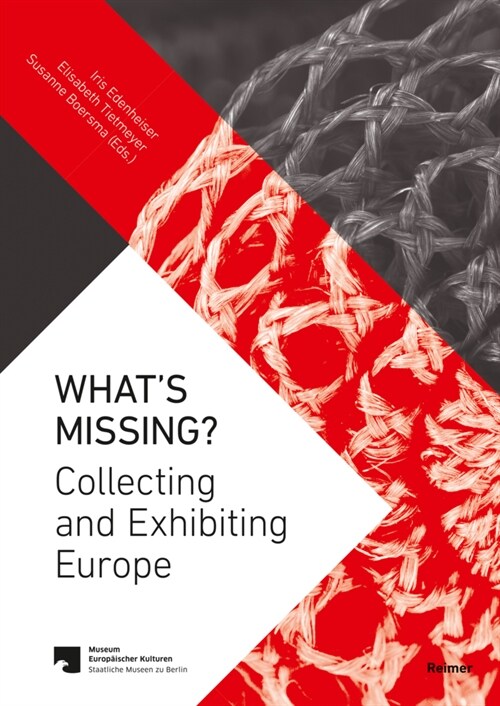 Whats Missing?: Collecting and Exhibiting Europe (Paperback)