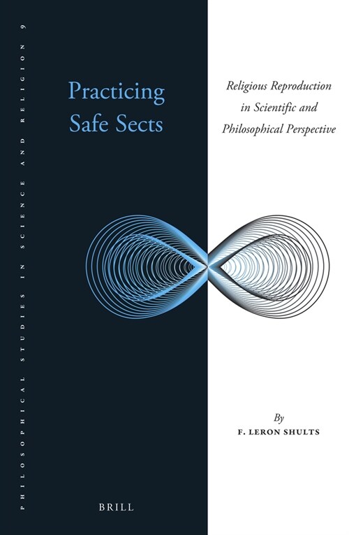 Practicing Safe Sects: Religious Reproduction in Scientific and Philosophical Perspective (Paperback)