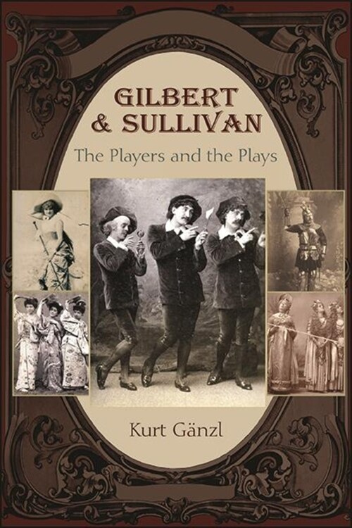 Gilbert and Sullivan: The Players and the Plays (Hardcover)