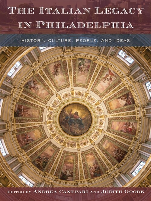 The Italian Legacy in Philadelphia: History, Culture, People, and Ideas (Hardcover)
