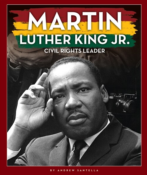Martin Luther King Jr.: Civil Rights Leader (Library Binding)